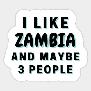 I Like Zambia And Maybe 3 People Sticker